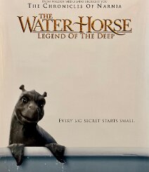 The Water Horse Rolled double-sided onesheet. I've had this poster for years because it reminds me of one of my children's beloved stuffed animals. It's a happy poster. C9/C10...